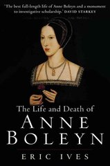 Life and Death of Anne Boleyn: 'The Most Happy' hind ja info | Elulooraamatud, biograafiad, memuaarid | kaup24.ee