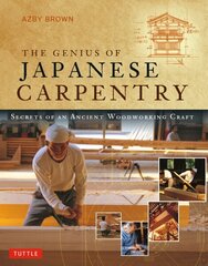 Genius of Japanese Carpentry: Secrets of an Ancient Woodworking Craft цена и информация | Книги по архитектуре | kaup24.ee