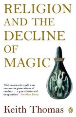 Religion and the Decline of Magic: Studies in Popular Beliefs in Sixteenth and Seventeenth-Century England цена и информация | Духовная литература | kaup24.ee