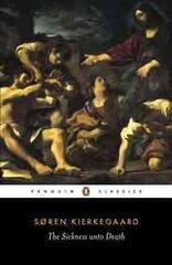 Sickness Unto Death: A Christian Psychological Exposition of Edification and Awakening by Anti-Climacus hind ja info | Ajalooraamatud | kaup24.ee