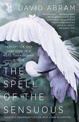 Spell of the Sensuous: Perception and Language in a More-Than-Human World цена и информация | Исторические книги | kaup24.ee