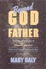 Beyond God the Father: Toward a Philosophy of Women's Liberation hind ja info | Ühiskonnateemalised raamatud | kaup24.ee