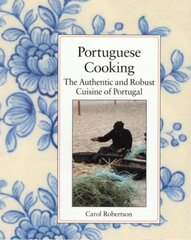 Portuguese Cooking: The Authentic and Robust Cuisine of Portugal цена и информация | Книги рецептов | kaup24.ee