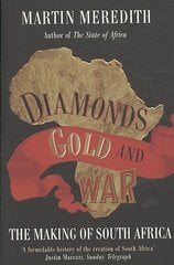 Diamonds, Gold and War: The Making of South Africa цена и информация | Исторические книги | kaup24.ee