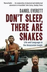 Don't Sleep, There are Snakes: Life and Language in the Amazonian Jungle Main цена и информация | Книги по социальным наукам | kaup24.ee