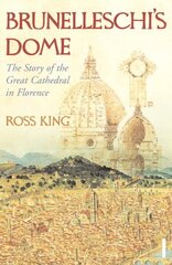 Brunelleschi's Dome: The Story of the Great Cathedral in Florence цена и информация | Книги по архитектуре | kaup24.ee