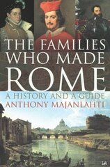 Families Who Made Rome: A History and a Guide цена и информация | Исторические книги | kaup24.ee