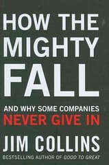 How the Mighty Fall: And Why Some Companies Never Give In цена и информация | Книги по экономике | kaup24.ee