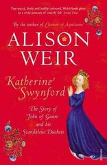 Katherine Swynford: The Story of John of Gaunt and His Scandalous Duchess hind ja info | Ajalooraamatud | kaup24.ee