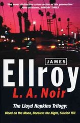 L.A. Noir: The Lloyd Hopkins Trilogy: Blood on the Moon, Because the Night, Suicide Hill цена и информация | Фантастика, фэнтези | kaup24.ee