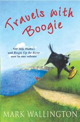 Travels With Boogie: 500 Mile Walkies and Boogie Up the River in One Volume цена и информация | Путеводители, путешествия | kaup24.ee