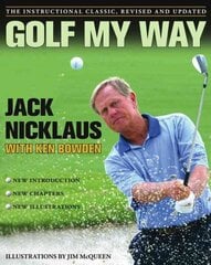 Golf My Way: The Instructional Classic, Revised and Updated цена и информация | Книги о питании и здоровом образе жизни | kaup24.ee