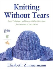 Knitting Without Tears: Basic Techniques and Easy-to-Follow Directions for Garments to Fit All Sizes цена и информация | Книги о питании и здоровом образе жизни | kaup24.ee