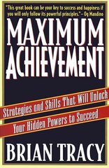 Maximum Achievement: Strategies and Skills that Will Unlock Your Hidden Powers to Succeed цена и информация | Книги по экономике | kaup24.ee