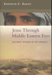 Jesus Through Middle Eastern Eyes: Cultural Studies In The Gospels hind ja info | Usukirjandus, religioossed raamatud | kaup24.ee