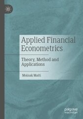 Applied Financial Econometrics: Theory, Method and Applications 1st ed. 2021 hind ja info | Majandusalased raamatud | kaup24.ee