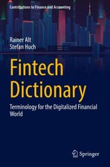 Fintech Dictionary: Terminology for the Digitalized Financial World 1st ed. 2022 цена и информация | Книги по экономике | kaup24.ee