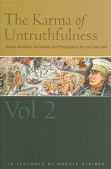 Karma of Untruthfulness: Secret Socieities, the Media, and Preparations for the Great War, v. 2 hind ja info | Ühiskonnateemalised raamatud | kaup24.ee