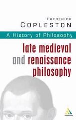 History of Philosophy Volume 3: Late Medieval and Renaissance Philosophy hind ja info | Ajalooraamatud | kaup24.ee