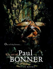 Out of the Forests: The Art of Paul Bonner цена и информация | Фантастика, фэнтези | kaup24.ee