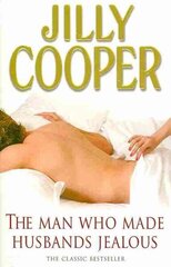 Man Who Made Husbands Jealous: A tantalisingly raunchy tale from the Sunday Times bestselling author Jilly Cooper цена и информация | Фантастика, фэнтези | kaup24.ee