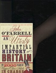 Utterly Impartial History of Britain: (or 2000 Years Of Upper Class Idiots In Charge) цена и информация | Фантастика, фэнтези | kaup24.ee