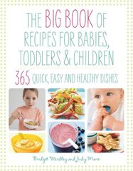 Big Book of Recipes for Babies, Toddlers & Children: 365 Quick, Easy and Healthy Dishes New edition цена и информация | Книги рецептов | kaup24.ee