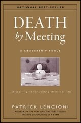 Death by Meeting: A Leadership Fable...About Solving the Most Painful Problem in Business цена и информация | Книги по экономике | kaup24.ee