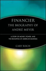 Financier: The Biography of André Meyer: A Story of Money, Power, and the Reshaping of American Business hind ja info | Majandusalased raamatud | kaup24.ee