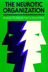 Neurotic Organization: Diagnosing and Changing Counterproductive Styles of Management hind ja info | Majandusalased raamatud | kaup24.ee