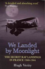 We Landed By Moonlight: The Secret RAF Landings In France 1940-1944 цена и информация | Книги по социальным наукам | kaup24.ee