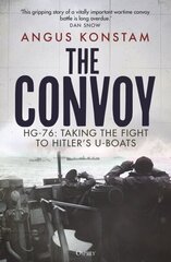 Convoy: HG-76: Taking the Fight to Hitler's U-boats цена и информация | Исторические книги | kaup24.ee