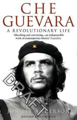 Che Guevara: the definitive portrait of one of the twentieth century's most fascinating historical figures, by critically-acclaimed New York Times journalist Jon Lee Anderson hind ja info | Elulooraamatud, biograafiad, memuaarid | kaup24.ee