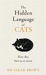 Hidden Language of Cats: Learn what your feline friend is trying to tell you hind ja info | Majandusalased raamatud | kaup24.ee