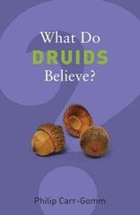 What Do Druids Believe? цена и информация | Духовная литература | kaup24.ee