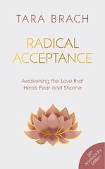 Radical Acceptance: Awakening the Love that Heals Fear and Shame hind ja info | Usukirjandus, religioossed raamatud | kaup24.ee