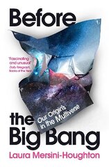 Before the Big Bang: Our Origins in the Multiverse цена и информация | Книги по экономике | kaup24.ee