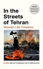 In the Streets of Tehran: Woman. Life. Freedom. цена и информация | Книги по социальным наукам | kaup24.ee