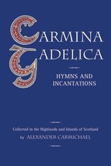 Carmina Gadelica: Hymns and Incantations цена и информация | Духовная литература | kaup24.ee