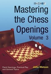 Mastering the Chess Openings, v. 3 цена и информация | Книги о питании и здоровом образе жизни | kaup24.ee