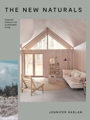 New Naturals: Inspired Interiors for Sustainable Living hind ja info | Arhitektuuriraamatud | kaup24.ee