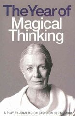 Year of Magical Thinking: A Play by Joan Didion Based on Her Memoir цена и информация | Рассказы, новеллы | kaup24.ee