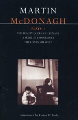 McDonagh Plays: 1: The Beauty Queen of Leenane; A Skull in Connemara; The Lonesome West цена и информация | Рассказы, новеллы | kaup24.ee