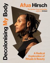 Decolonising My Body: A radical exploration of rituals and beauty цена и информация | Книги по социальным наукам | kaup24.ee