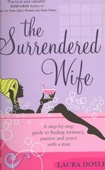 Surrendered Wife: A Practical Guide To Finding Intimacy, Passion And Peace With Your Man цена и информация | Книги по социальным наукам | kaup24.ee