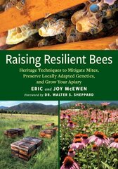 Raising Resilient Bees: Heritage Techniques to Mitigate Mites, Preserve Locally Adapted Genetics, and Grow Your Apiary hind ja info | Ühiskonnateemalised raamatud | kaup24.ee