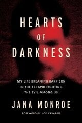 Hearts of Darkness: Serial Killers, the Behavioral Science Unit, and My Life as a Woman in the FBI цена и информация | Биографии, автобиогафии, мемуары | kaup24.ee