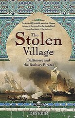 Stolen Village: Baltimore and the Barbary Pirates 2nd edition цена и информация | Исторические книги | kaup24.ee