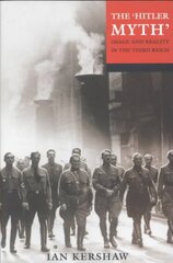 'Hitler Myth': Image and Reality in the Third Reich Reissue hind ja info | Ajalooraamatud | kaup24.ee