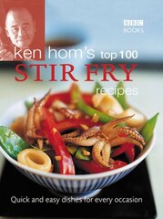 Ken Hom's Top 100 Stir Fry Recipes: 100 easy recipes for mouth-watering, healthy stir fries from much-loved chef Ken Hom hind ja info | Retseptiraamatud | kaup24.ee